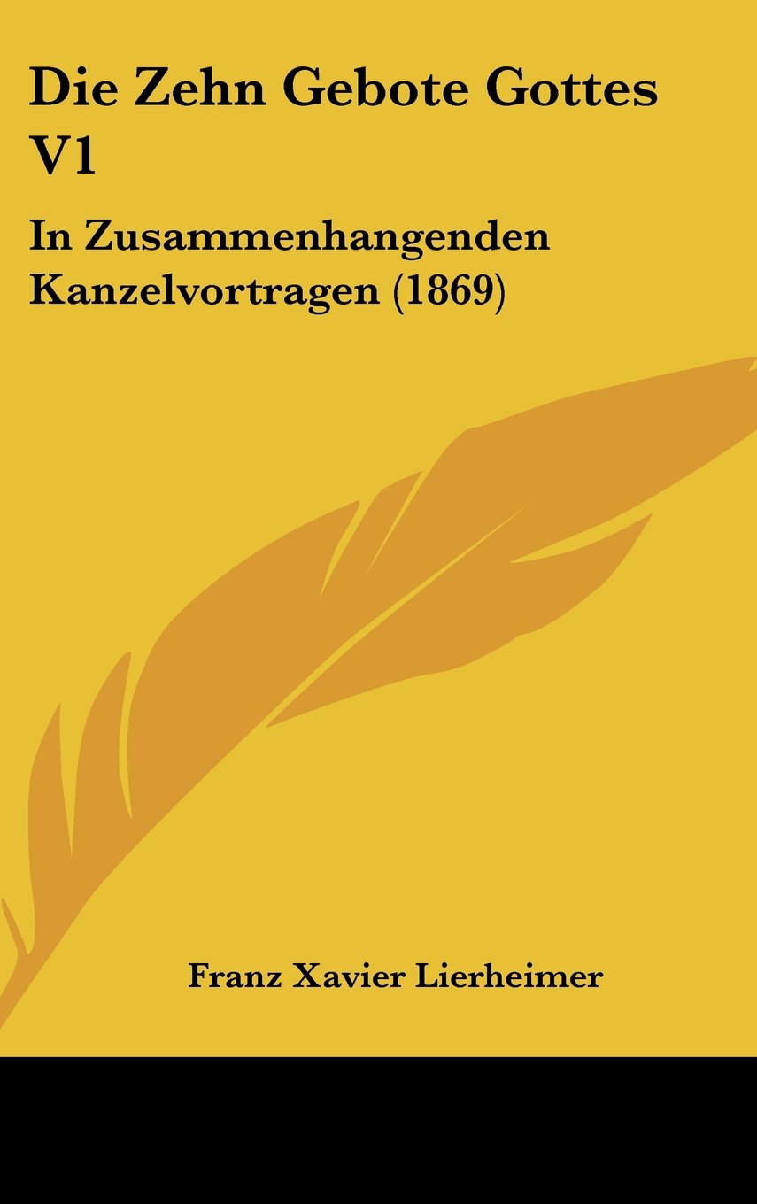 Die Zehn Gebote Gottes V1: In Zusammenhangenden Kanzelvortragen (1869) Books