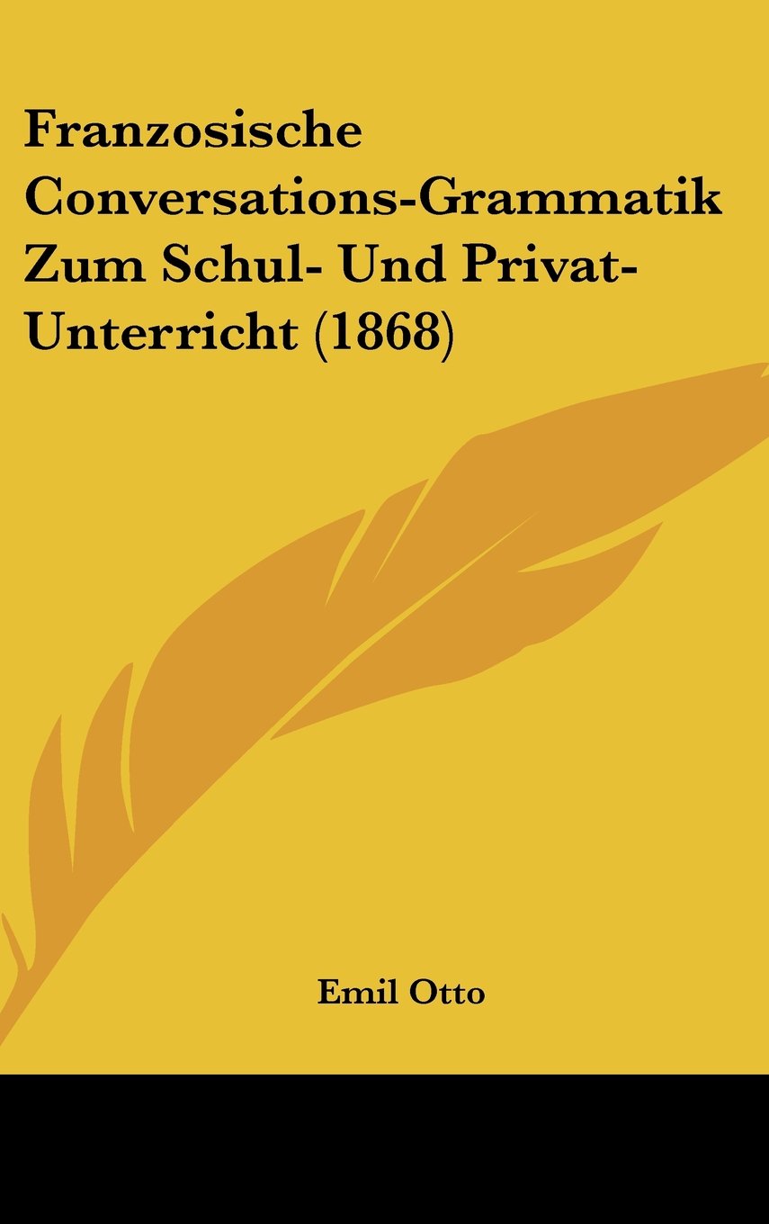 Franzosische Conversations-Grammatik Zum Schul- Und Privat-Unterricht (1868) Books