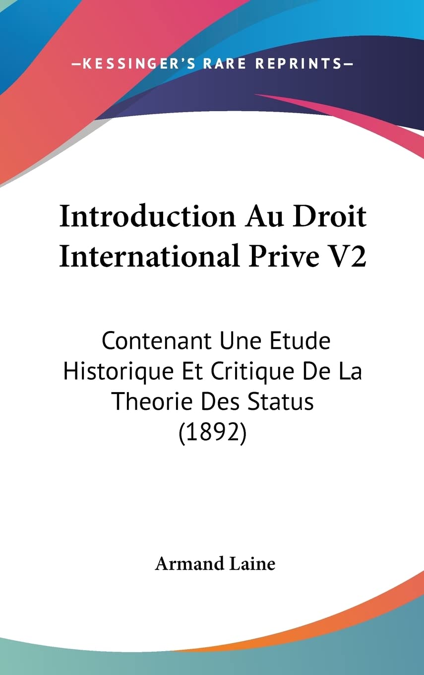 Introduction Au Droit International Prive V2: Contenant Une Etude Historique Et Critique De La Theorie Des Status (1892) Law