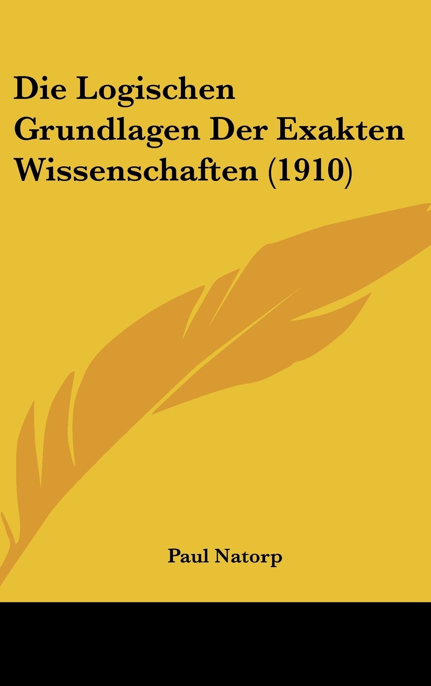 Die Logischen Grundlagen Der Exakten Wissenschaften (1910) Contemporary literature