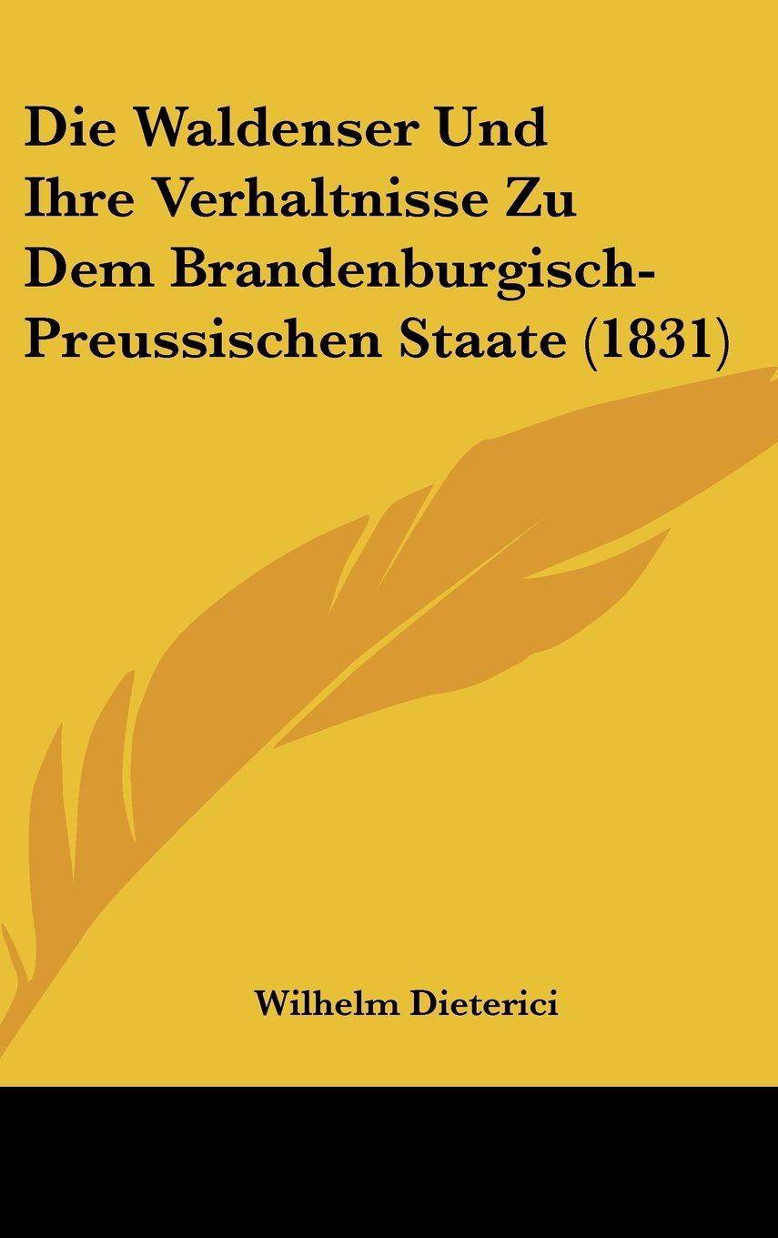 Die Waldenser Und Ihre Verhaltnisse Zu Dem Brandenburgisch-Preussischen Staate (1831) Books