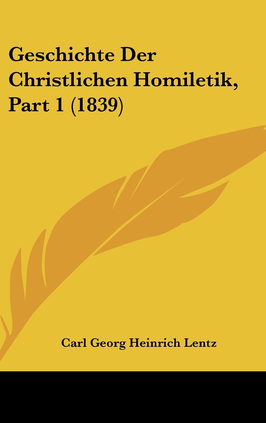 Geschichte Der Christlichen Homiletik, Part 1 (1839) Books