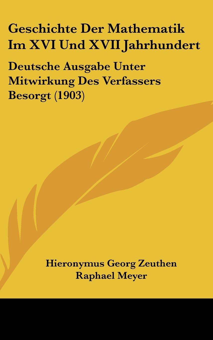 Geschichte Der Mathematik Im XVI Und XVII Jahrhundert: Deutsche Ausgabe Unter Mitwirkung Des Verfassers Besorgt (1903) Contemporary literature Books