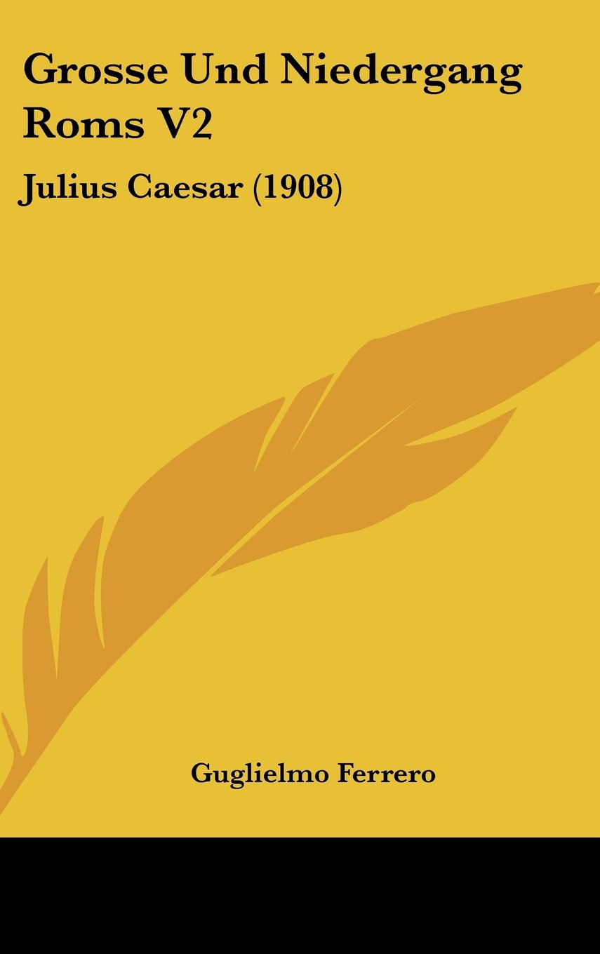 Grosse Und Niedergang Roms V2: Julius Caesar (1908) Books