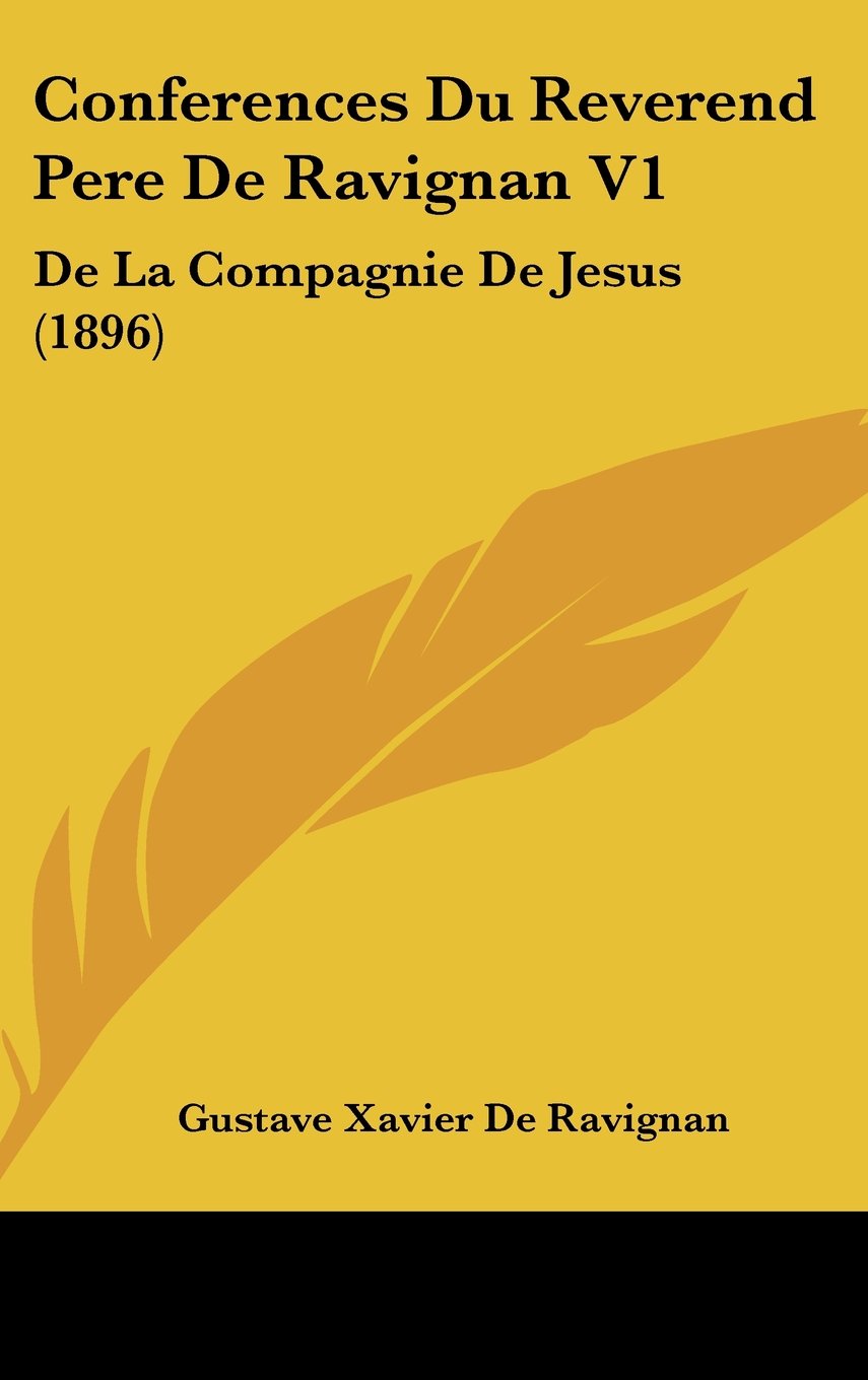 Conferences Du Reverend Pere De Ravignan V1: De La Compagnie De Jesus (1896) Books