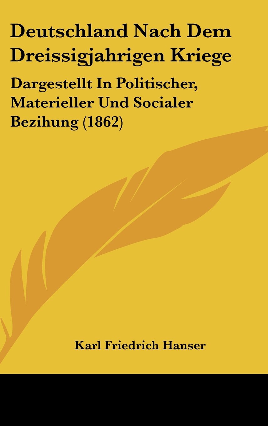Deutschland Nach Dem Dreissigjahrigen Kriege: Dargestellt In Politischer, Materieller Und Socialer Bezihung (1862) Books