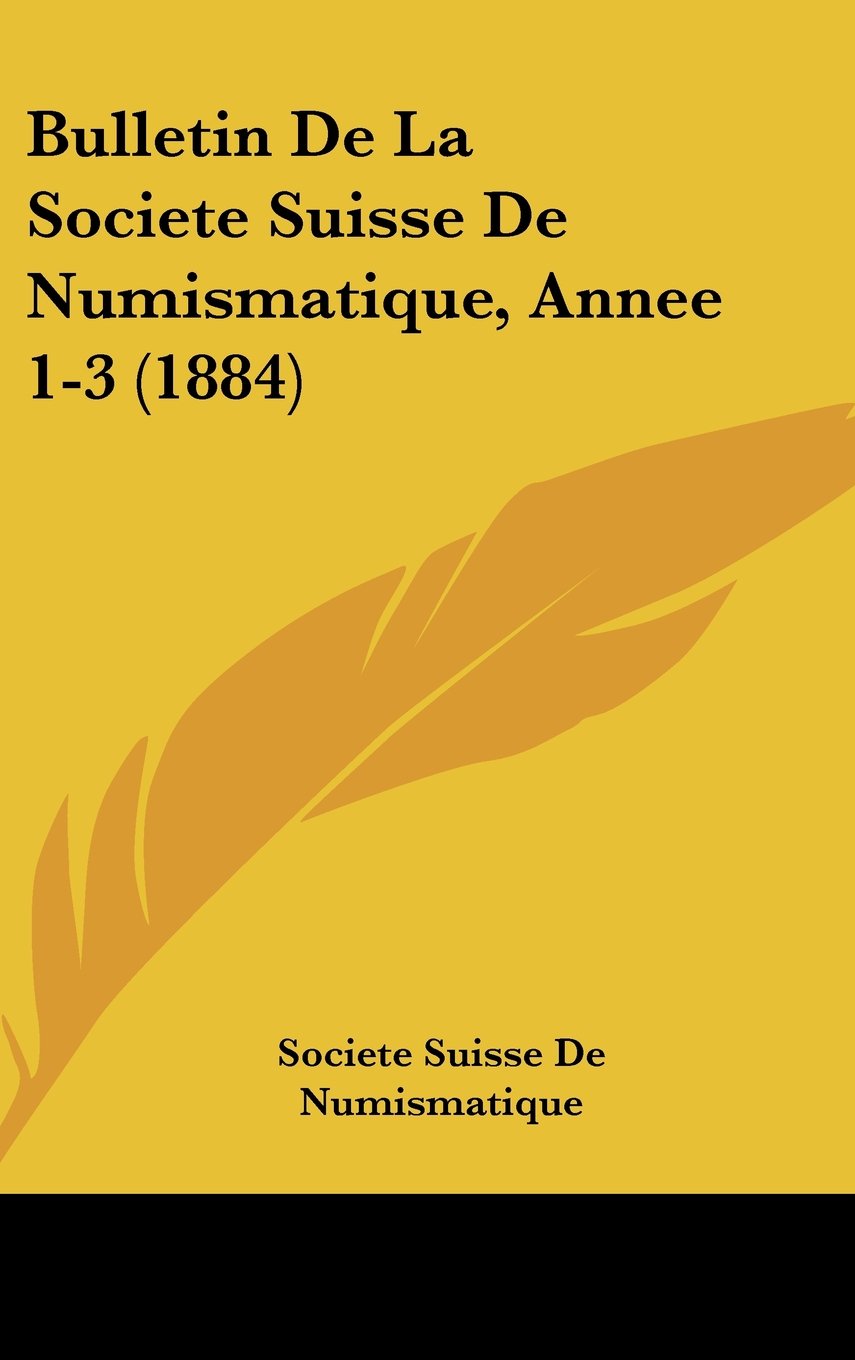 Bulletin De La Societe Suisse De Numismatique, Annee 1-3 (1884) Books