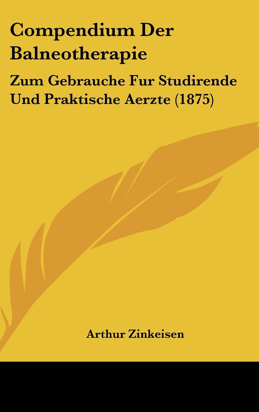 Compendium Der Balneotherapie: Zum Gebrauche Fur Studirende Und Praktische Aerzte (1875) Books