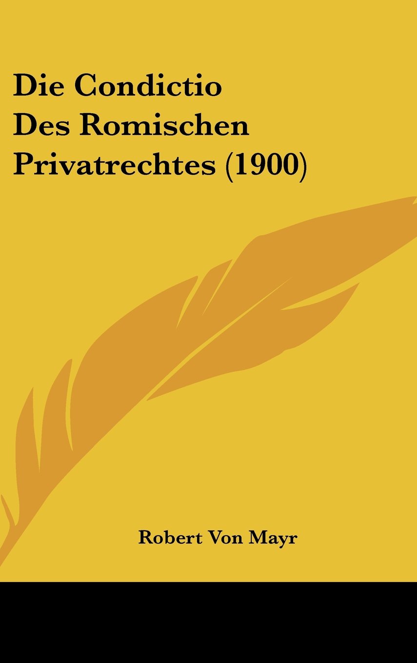 Die Condictio Des Romischen Privatrechtes (1900) Books