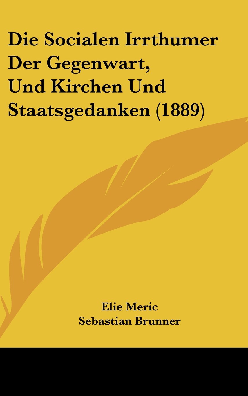 Die Socialen Irrthumer Der Gegenwart, Und Kirchen Und Staatsgedanken (1889) Books