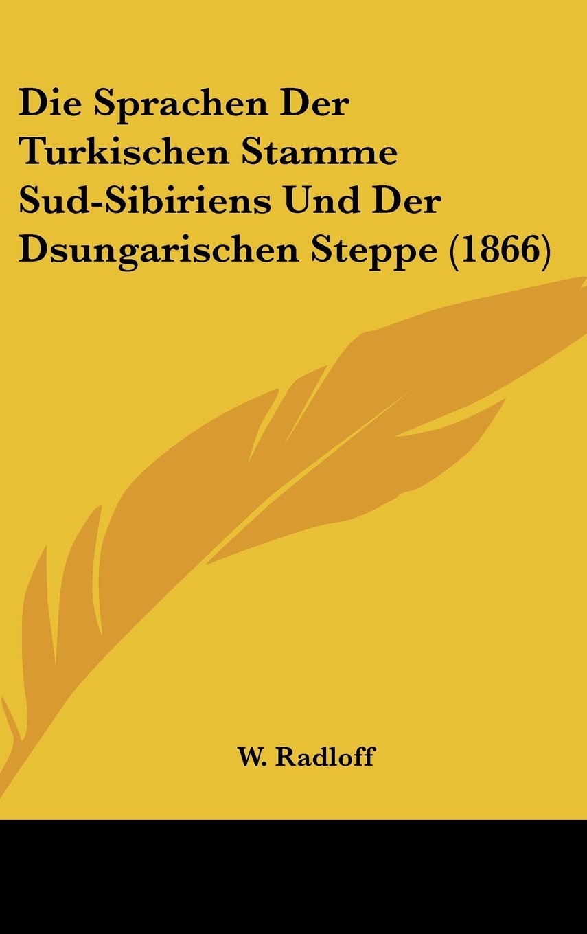 Die Sprachen Der Turkischen Stamme Sud-Sibiriens Und Der Dsungarischen Steppe (1866) Books