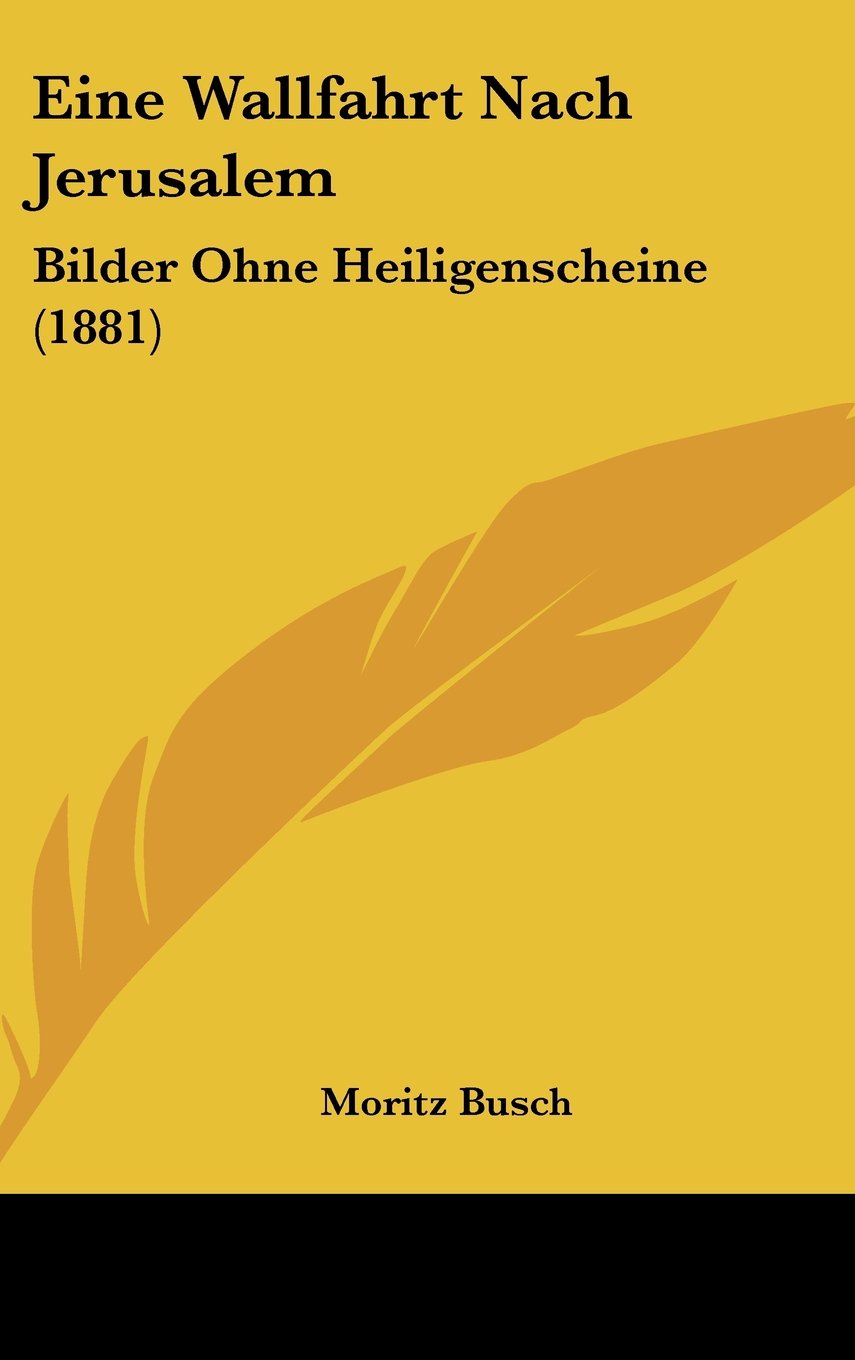 Eine Wallfahrt Nach Jerusalem: Bilder Ohne Heiligenscheine (1881) Contemporary literature