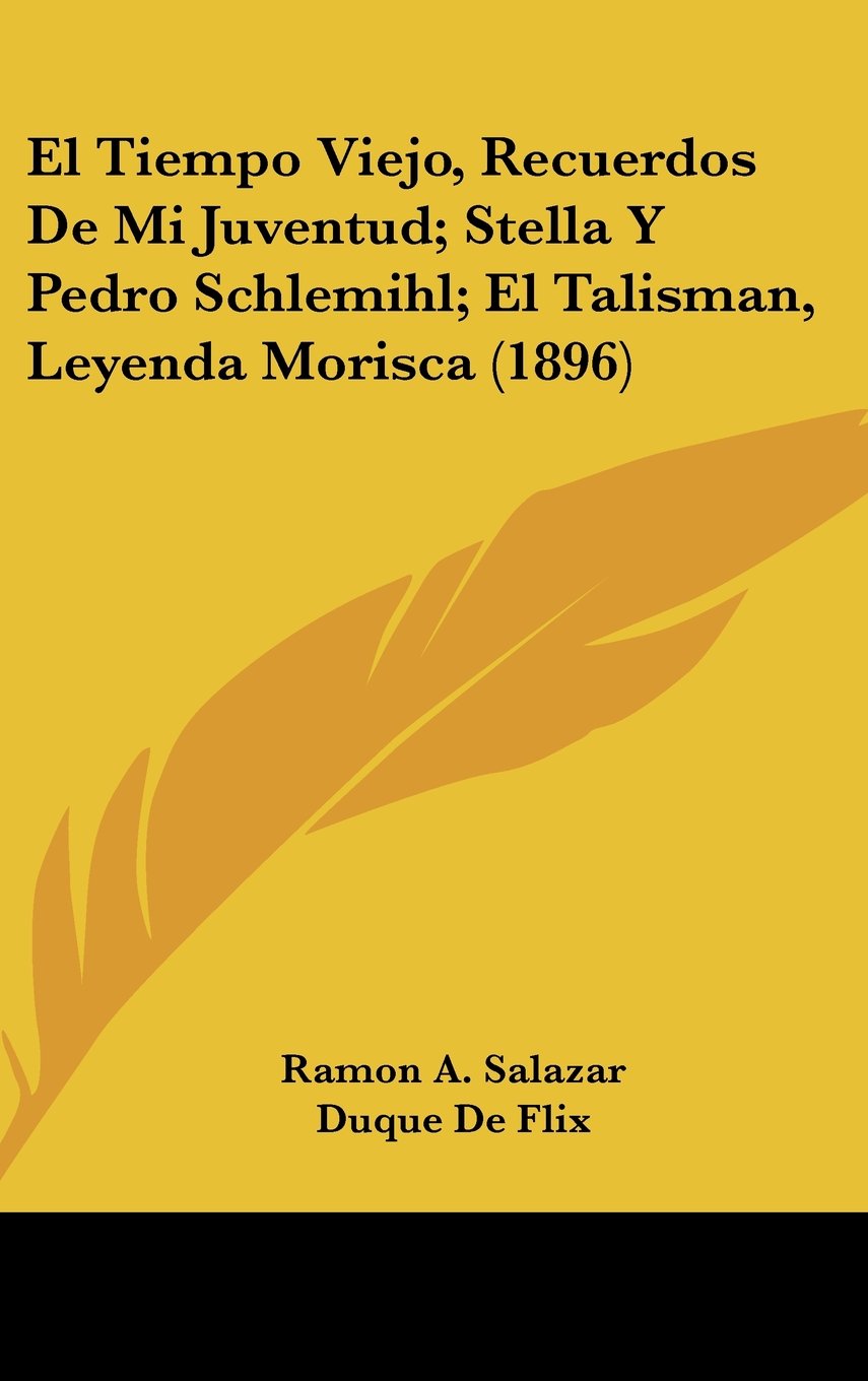 El Tiempo Viejo, Recuerdos De Mi Juventud; Stella Y Pedro Schlemihl; El Talisman, Leyenda Morisca (1896) Books