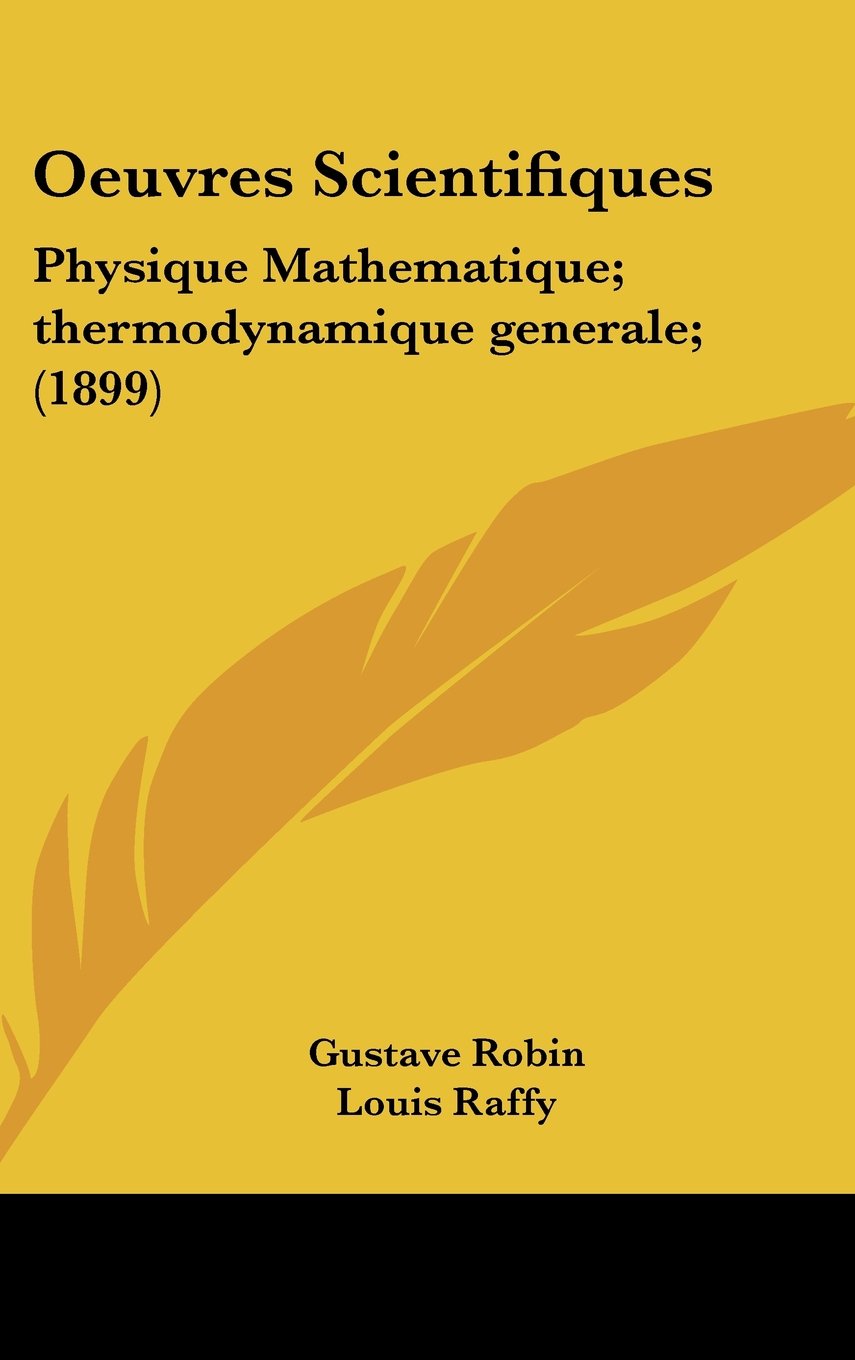 Oeuvres Scientifiques: Physique Mathematique; thermodynamique generale; (1899) Books