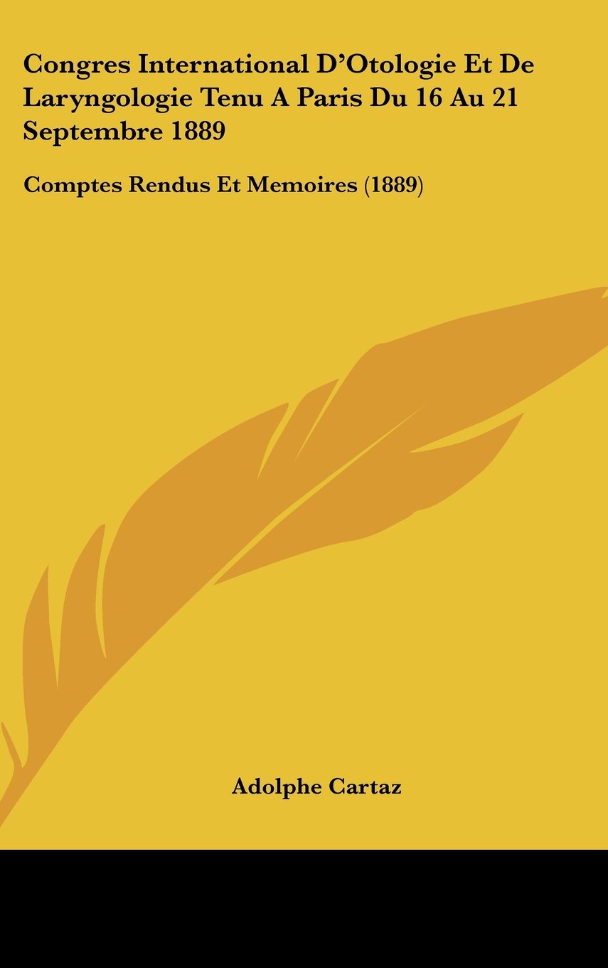 Congres International D'Otologie Et De Laryngologie Tenu A Paris Du 16 Au 21 Septembre 1889: Comptes Rendus Et Memoires (1889) Books