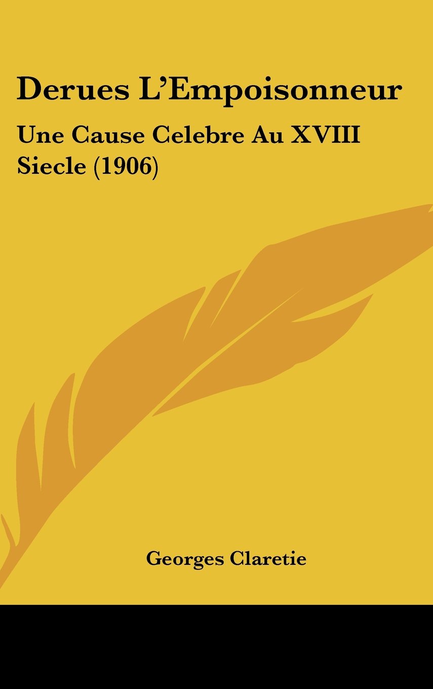Derues L'Empoisonneur: Une Cause Celebre Au XVIII Siecle (1906) Books
