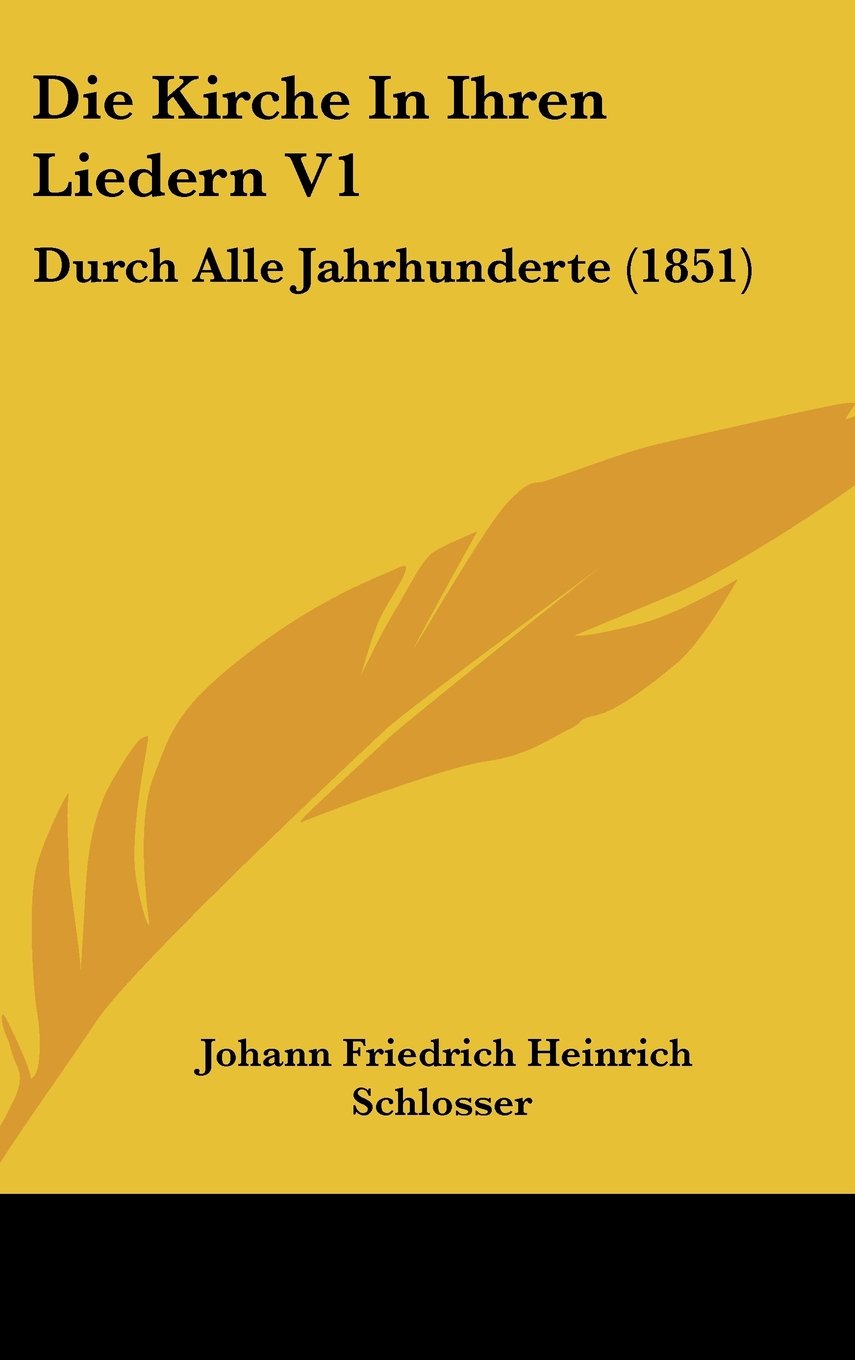 Die Kirche In Ihren Liedern V1: Durch Alle Jahrhunderte (1851) Books