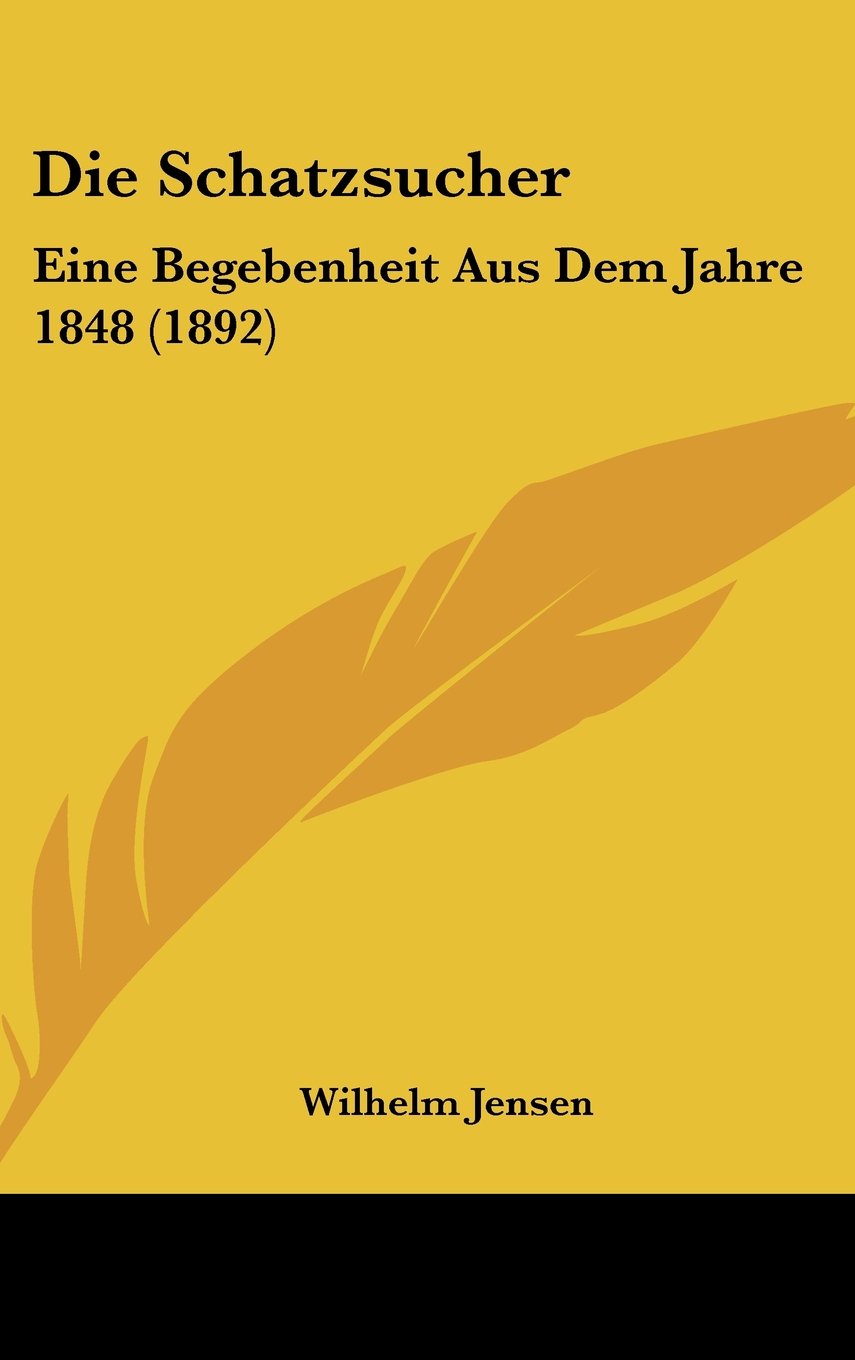 Die Schatzsucher: Eine Begebenheit Aus Dem Jahre 1848 (1892) Contemporary literature