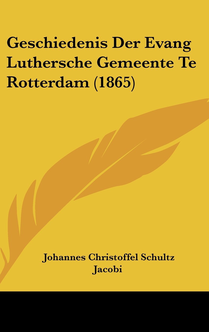 Geschiedenis Der Evang Luthersche Gemeente Te Rotterdam (1865) Books