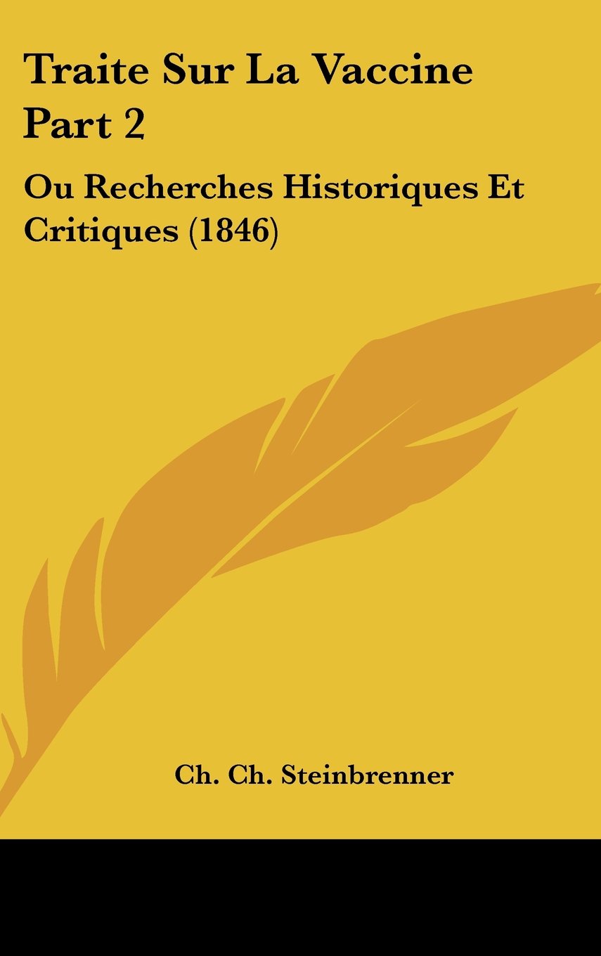 Traite Sur La Vaccine Part 2: Ou Recherches Historiques Et Critiques (1846) Books
