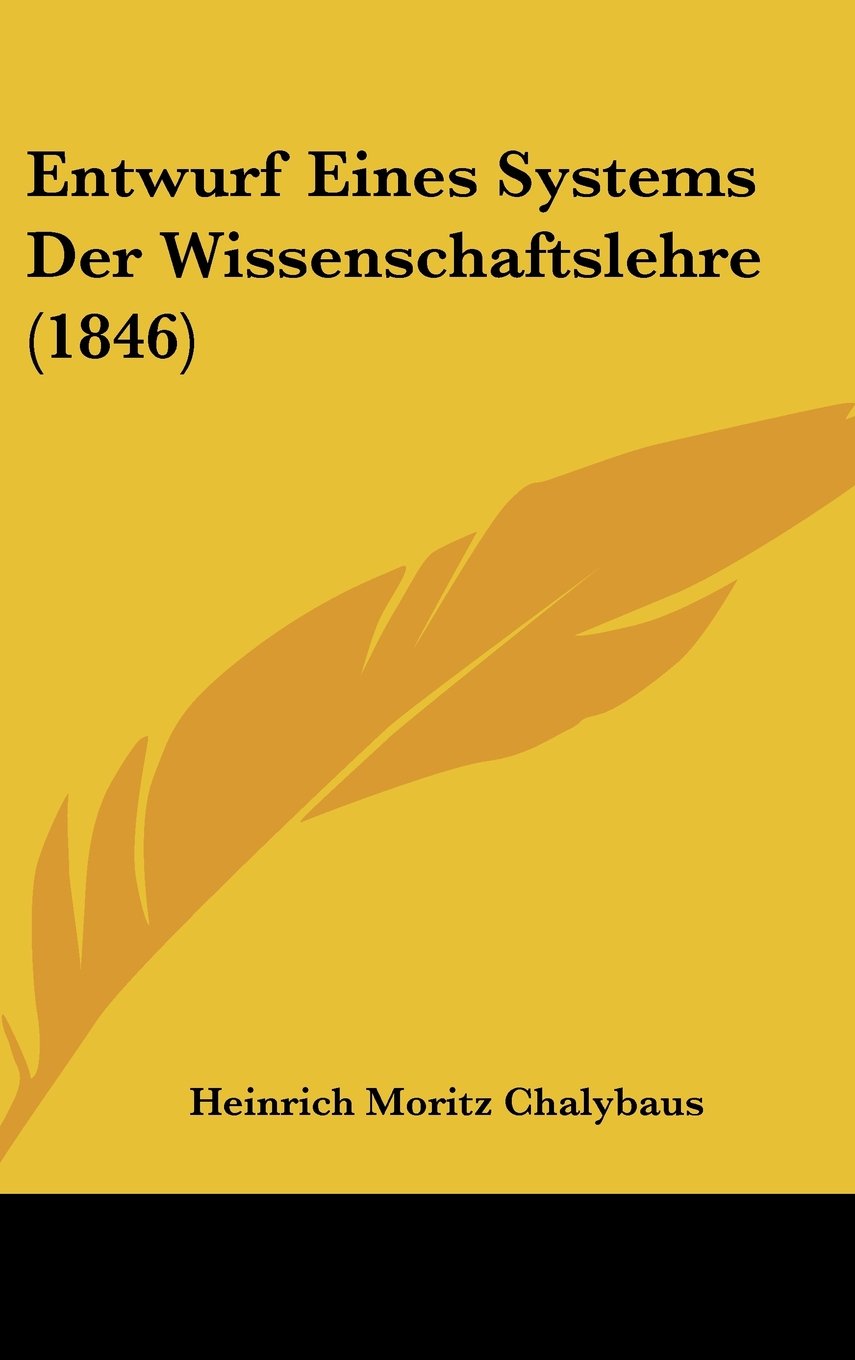 Entwurf Eines Systems Der Wissenschaftslehre (1846) Books