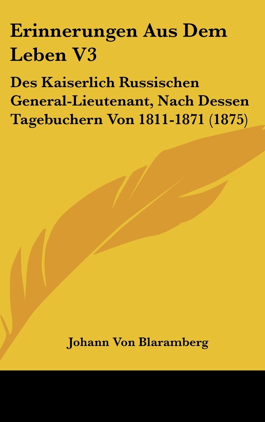 Erinnerungen Aus Dem Leben V3: Des Kaiserlich Russischen General-Lieutenant, Nach Dessen Tagebuchern Von 1811-1871 (1875) Books