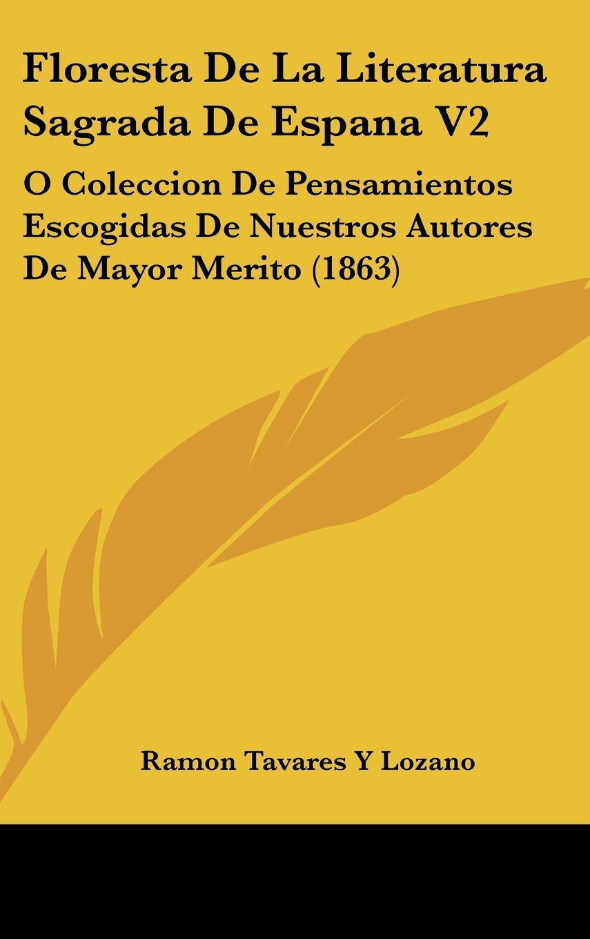 Floresta De La Literatura Sagrada De Espana V2: O Coleccion De Pensamientos Escogidas De Nuestros Autores De Mayor Merito (1863) Books