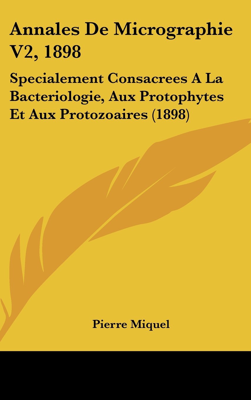 Annales De Micrographie V2, 1898: Specialement Consacrees A La Bacteriologie, Aux Protophytes Et Aux Protozoaires (1898) Books