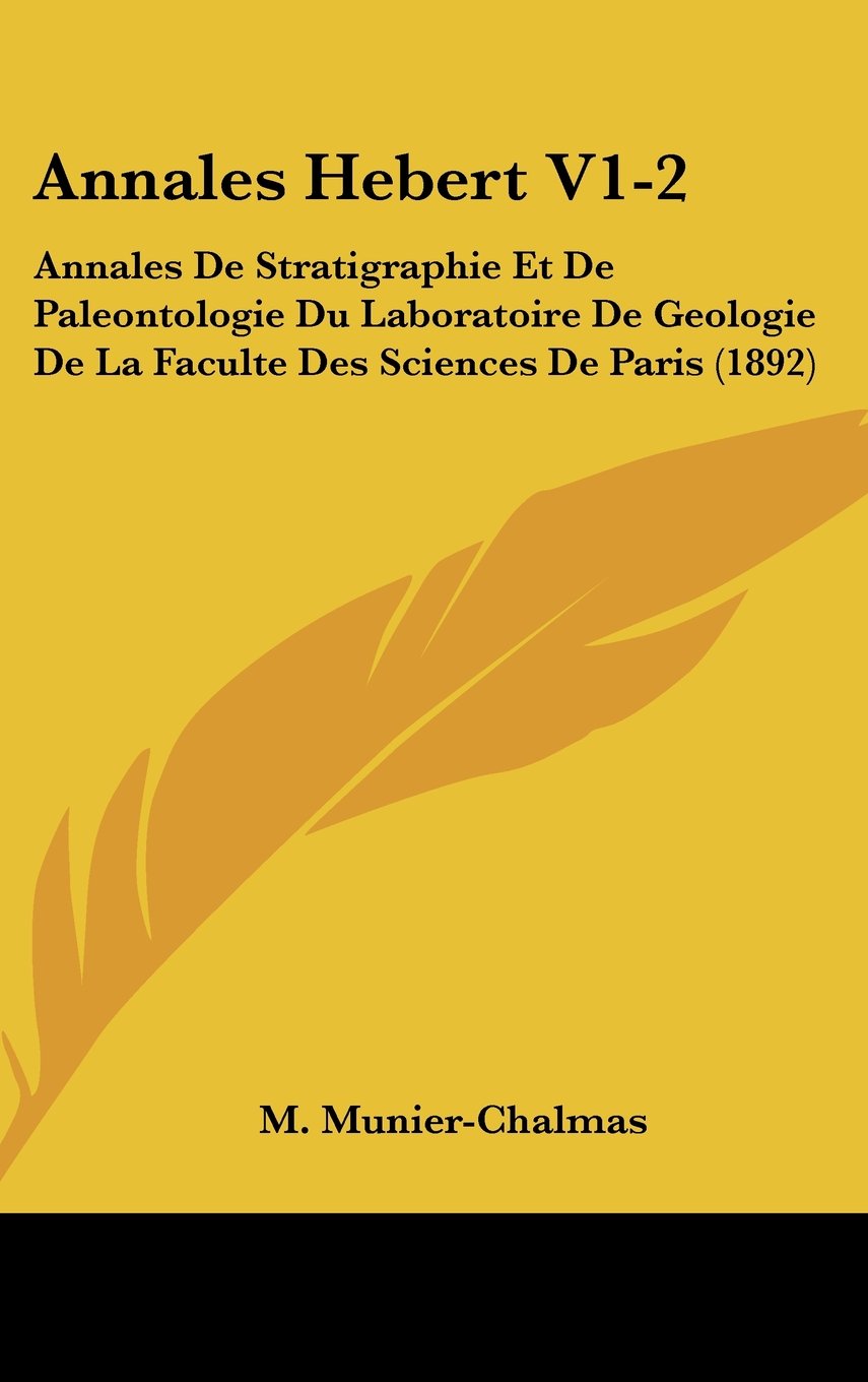 Annales Hebert V1-2: Annales De Stratigraphie Et De Paleontologie Du Laboratoire De Geologie De La Faculte Des Sciences De Paris (1892) Books