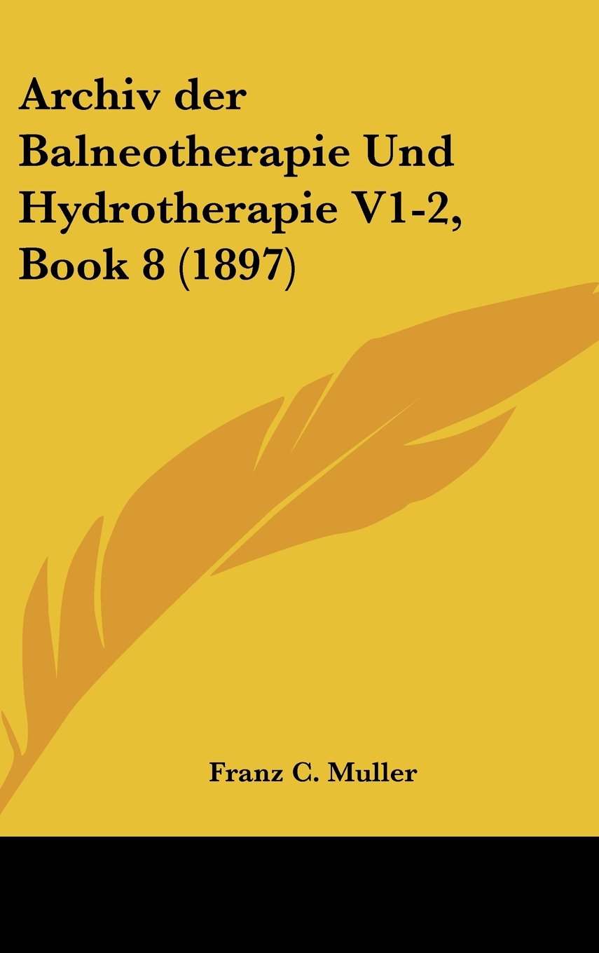 Archiv der Balneotherapie Und Hydrotherapie V1-2, Book 8 (1897) Contemporary literature