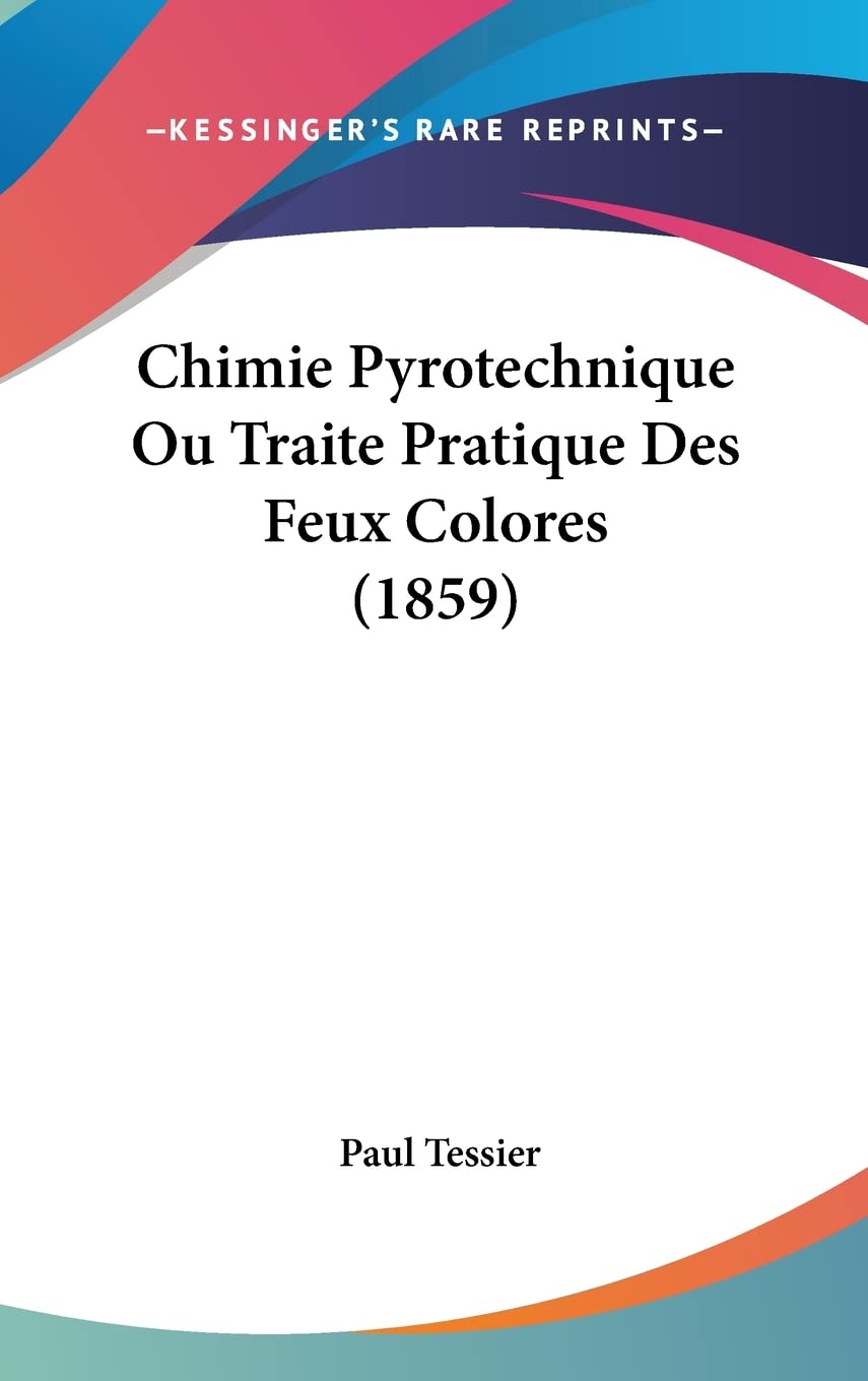 Chimie Pyrotechnique Ou Traite Pratique Des Feux Colores (1859) Business & Technology
