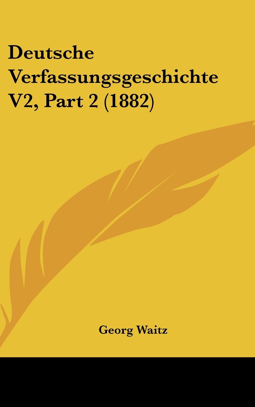 Deutsche Verfassungsgeschichte V2, Part 2 (1882) Books