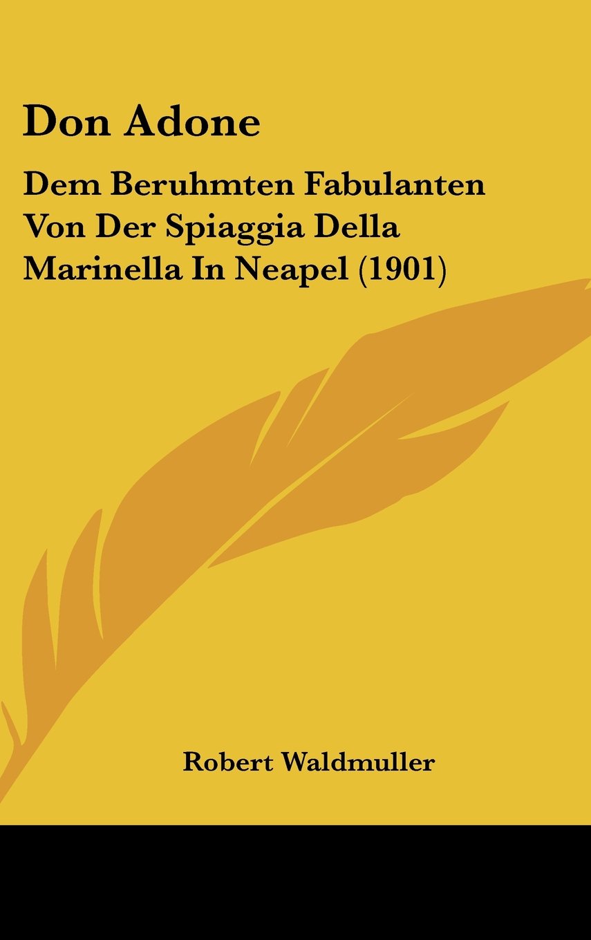 Don Adone: Dem Beruhmten Fabulanten Von Der Spiaggia Della Marinella In Neapel (1901) Books
