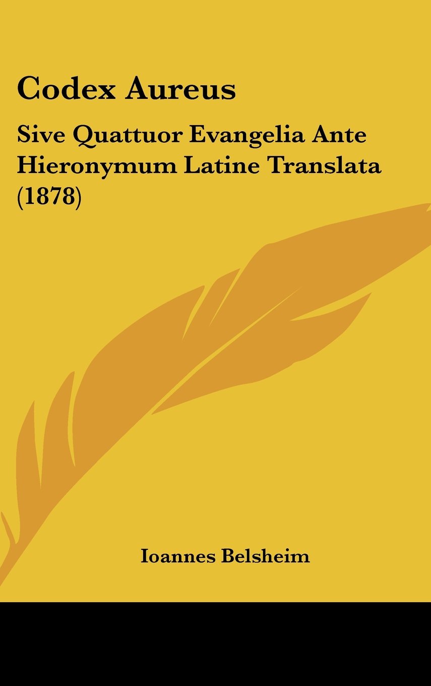 Codex Aureus: Sive Quattuor Evangelia Ante Hieronymum Latine Translata (1878) Contemporary literature