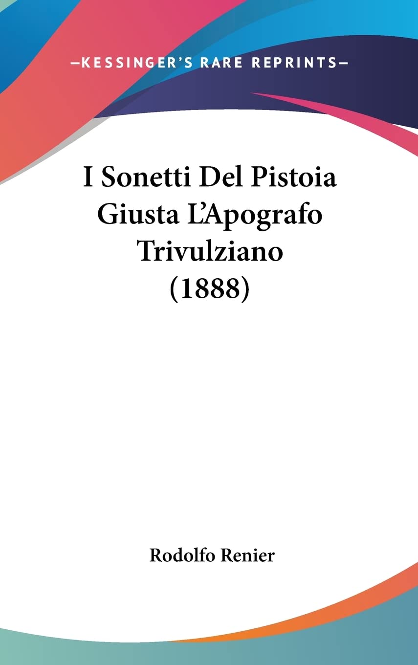 I Sonetti Del Pistoia Giusta L'Apografo Trivulziano (1888) Poetry