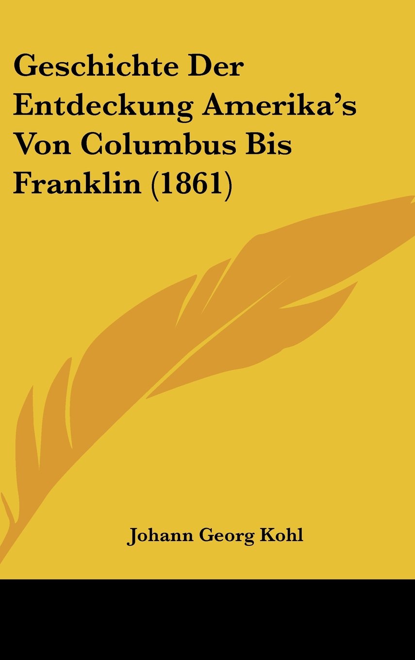 Geschichte Der Entdeckung Amerika's Von Columbus Bis Franklin (1861) Books