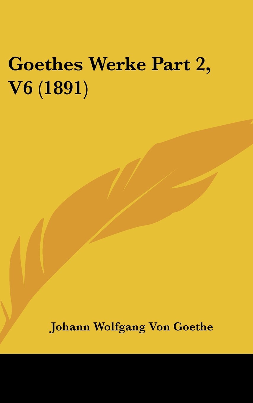 Goethes Werke Part 2, V6 (1891) Books