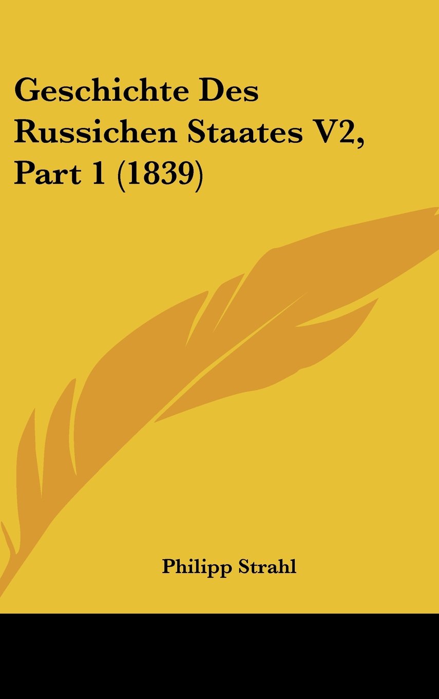 Geschichte Des Russichen Staates V2, Part 1 (1839) Books