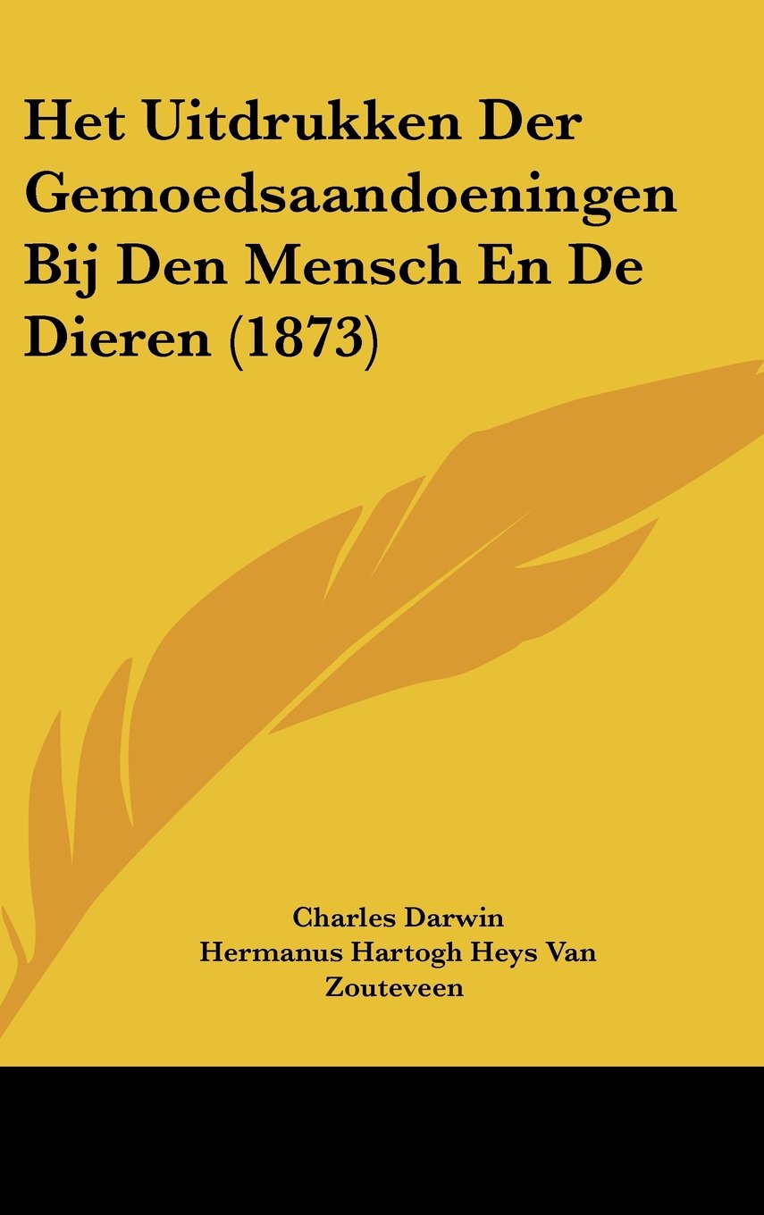 Het Uitdrukken Der Gemoedsaandoeningen Bij Den Mensch En De Dieren (1873) Books