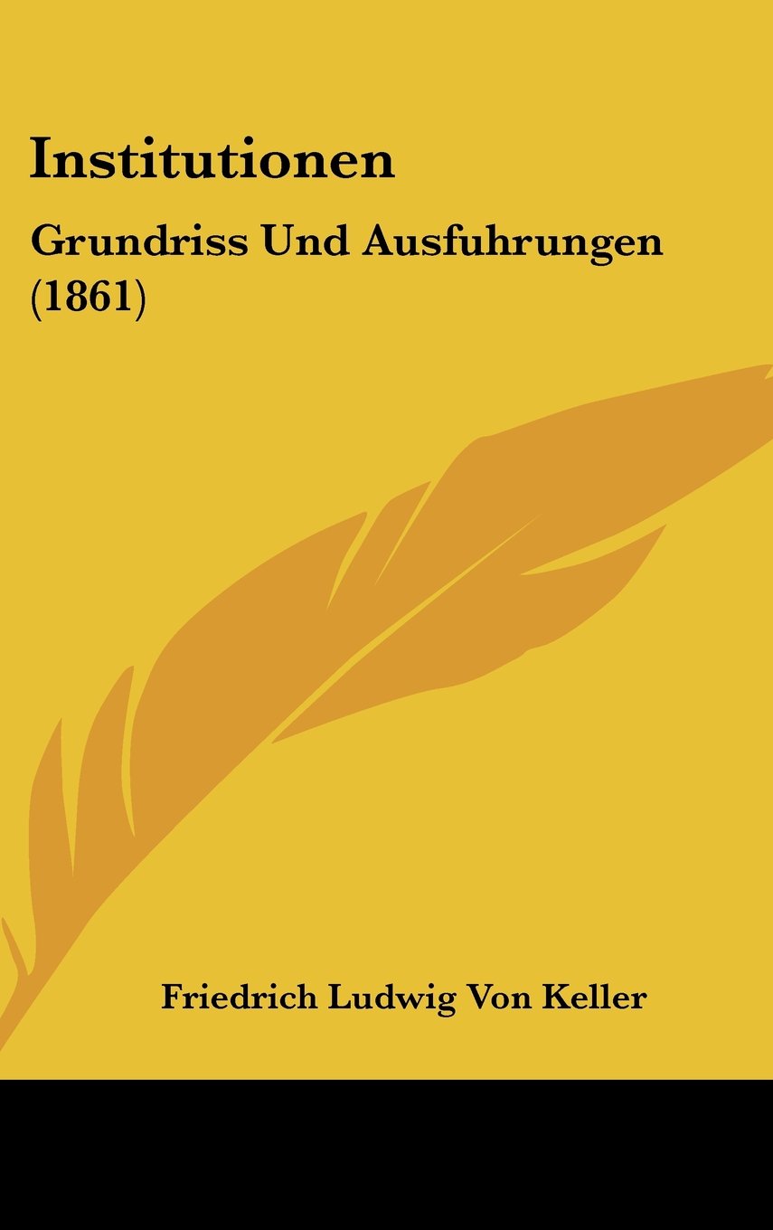 Institutionen: Grundriss Und Ausfuhrungen (1861) Books