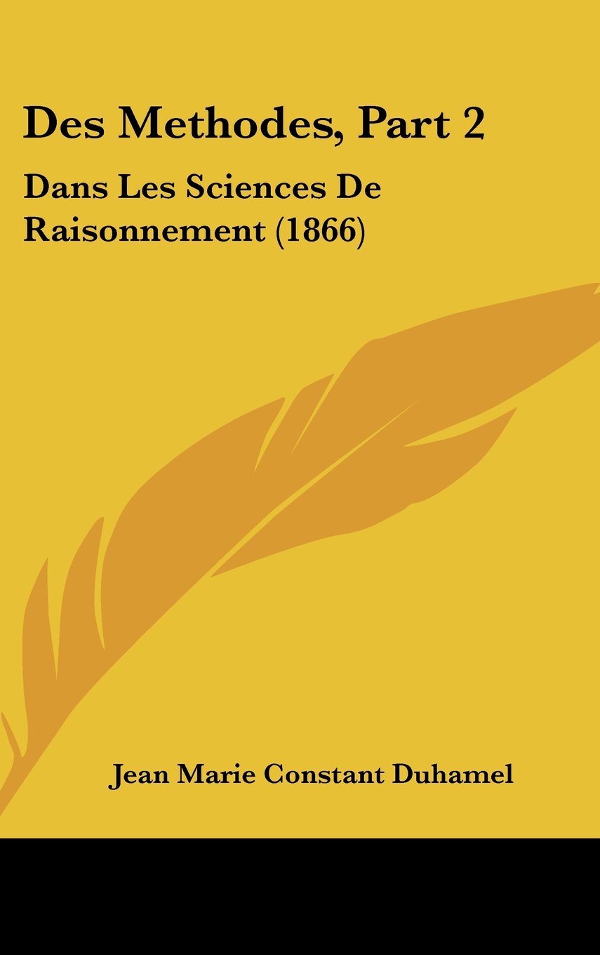 Des Methodes, Part 2: Dans Les Sciences De Raisonnement (1866) Contemporary literature