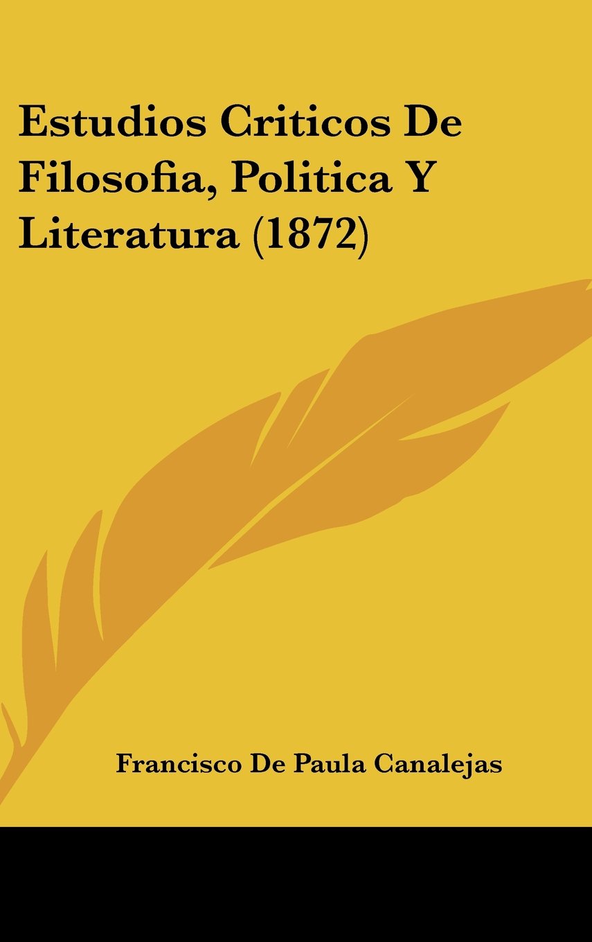 Estudios Criticos De Filosofia, Politica Y Literatura (1872) Books