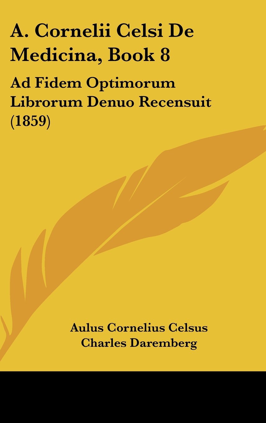 A. Cornelii Celsi De Medicina, Book 8: Ad Fidem Optimorum Librorum Denuo Recensuit (1859) Contemporary literature