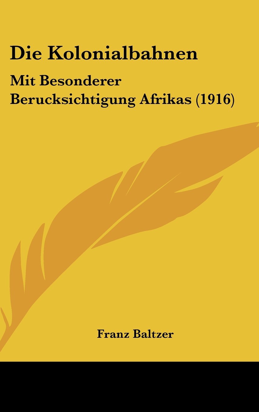 Die Kolonialbahnen: Mit Besonderer Berucksichtigung Afrikas (1916) Contemporary literature