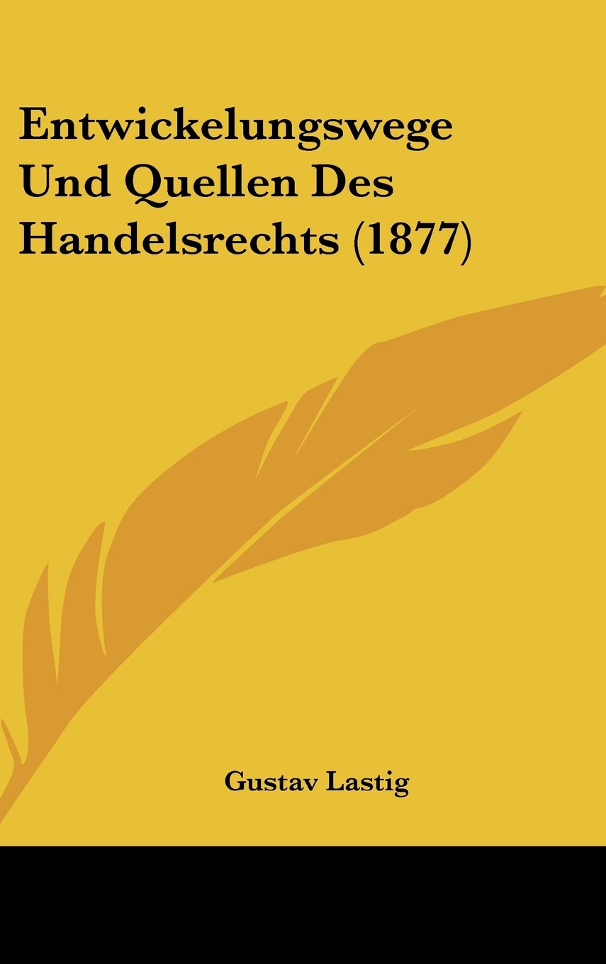 Entwickelungswege Und Quellen Des Handelsrechts (1877) Books