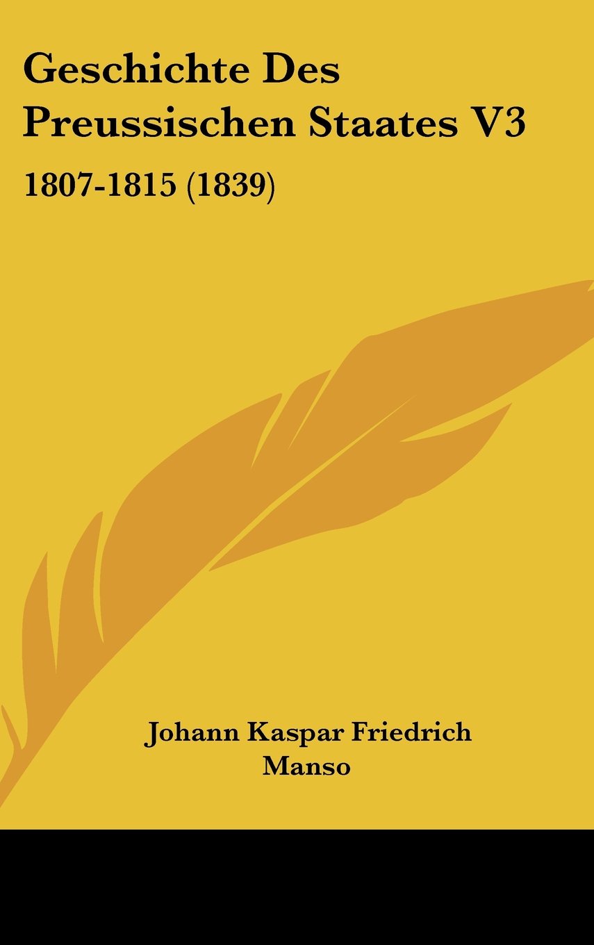 Geschichte Des Preussischen Staates V3: 1807-1815 (1839) Contemporary literature