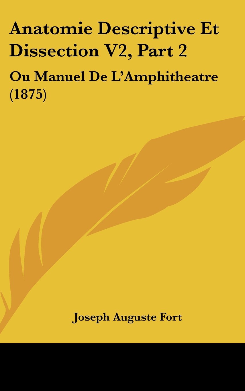 Anatomie Descriptive Et Dissection V2, Part 2: Ou Manuel De L'Amphitheatre (1875) Books