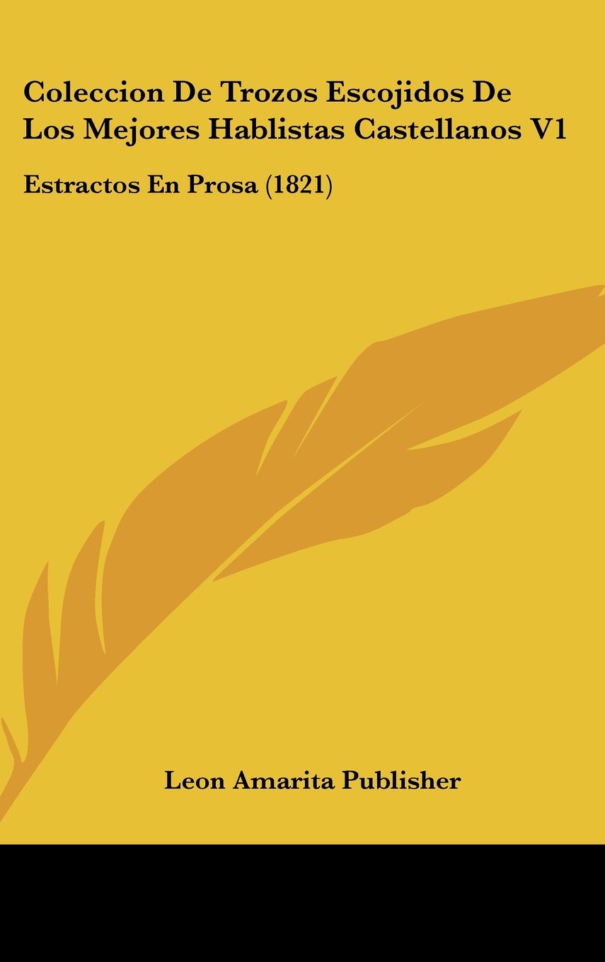 Coleccion De Trozos Escojidos De Los Mejores Hablistas Castellanos V1: Estractos En Prosa (1821) Contemporary literature Books