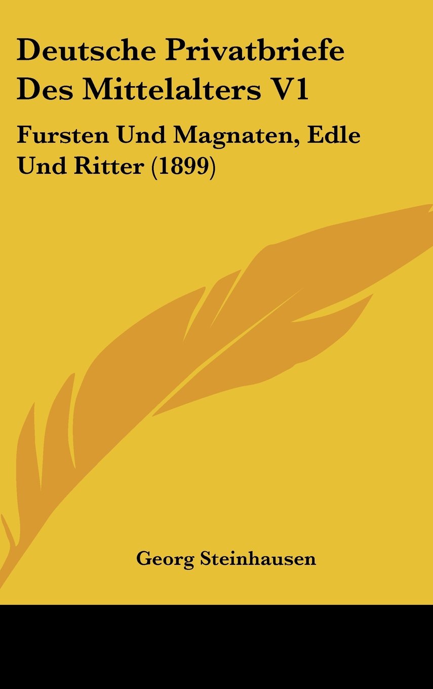 Deutsche Privatbriefe Des Mittelalters V1: Fursten Und Magnaten, Edle Und Ritter (1899) Books
