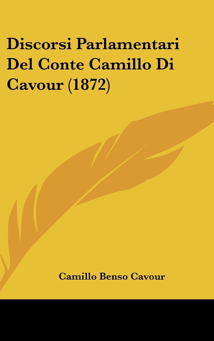 Discorsi Parlamentari Del Conte Camillo Di Cavour (1872) Books